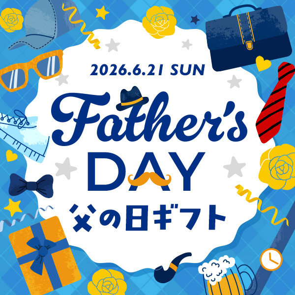 2026.6.21 SUN FATHER'S DAY 父の日ギフト