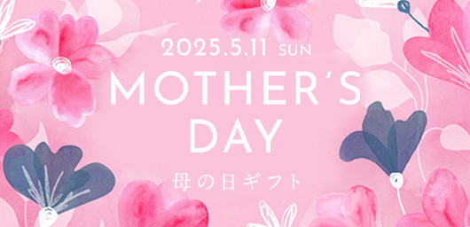 2025.5.11 SUN MOTHER'S DAY 母の日ギフト